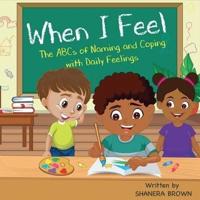 When I Feel: The ABCs of Naming and Coping with Daily Feelings