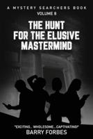 The Hunt for the Elusive Mastermind: A Mystery Searchers Book