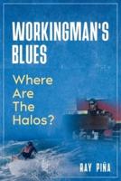 WORKINGMAN'S BLUES Where Are The Halos?