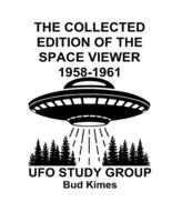 The Collected Edition   of  The   SPACE VIEWER 1958-1961: Ufo Study Club