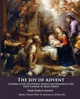 The Joy of Advent: Journey with the People, Events and Prayers  at the First Coming of Jesus Christ