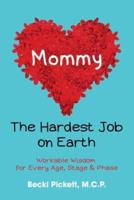 Mommy: The Hardest Job on Earth