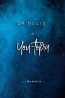 24 hours in You-topia