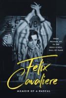 Felix Cavaliere Memoir of a Rascal: From Pelham, NY to the Rock & Roll Hall of Fame