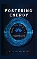 Fostering Energy: Cherish Your Energy for a Pleasant Spirit