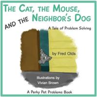 The Cat, the Mouse, and the Neighbor's Dog