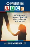 Co-parenting ABCs: Effective Tips from a divorced divorce lawyer and parent