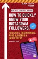 How To Quickly Grow Your Instagram Followers: For Chef's, Restaurants, Food Bloggers & Influencers