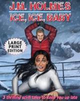 Ice, Ice, Baby LARGE PRINT EDITION: Space Adventure Suspense Mysteries