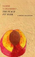 The Peach Pit Mask: A Poetry Collection