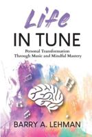 Life in Tune: Personal Transformation Through Music and Mindful Mastery