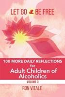 Let Go and Be Free : 100 More Daily Reflections for Adult Children of Alcoholics