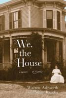 We, the House: a novel