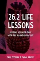 26.2 Life Lessons: Helping You Keep Pace with the Marathon of Life