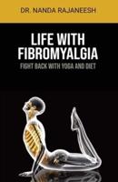 Life With Fibromyalgia: Fight Back With Yoga And Diet