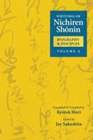 Writings of Nichiren Shonin Biography and Disciples
