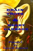 Brain Trots & Heart Garbage