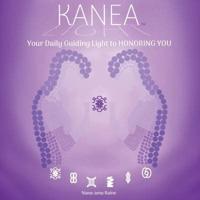 KANEA - Your Daily Guiding Light to HONORING YOU - Love Yourself