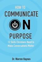 How to Communicate on Purpose