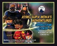 KYNG SUPA NOVA'S ADVENTURES : 'OPERATION COVID-19' WITH FAMILY, WE CAN CONQUER ALL