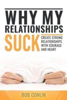Why My Relationships Suck