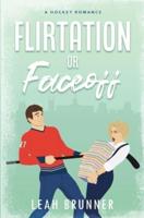 Flirtation or Faceoff