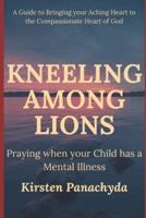 Kneeling Among Lions