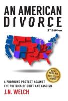 An American Divorce: A Profound Protest Against The Politics Of Guilt And Fascism