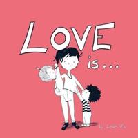 Love Is...: A Children's Book on Love - Inspired by 1 Corinthians 13