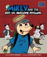 Mikey and the Not-So Awesome Possums