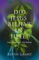 Did Jesus Believe in Hell?
