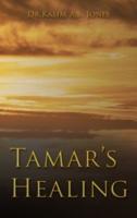Tamar's Healing : Out of the Darkness of Desolation into the Light of God's Glorious Love