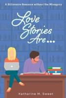 Love Stories Are...