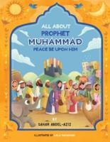 All About Prophet Muhammad (Peace Be Upon Him)