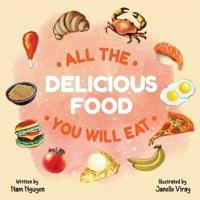 All The Delicious Food You Will Eat