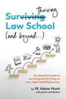 Surthriving Law School (and beyond...): An essential guide to surviving and thriving on your legal (and life) journey