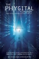 ﻿﻿The Phygital Church : Using Social Ministry to Make Disciples