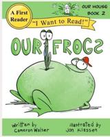 Our Frogs: Our House Book 2
