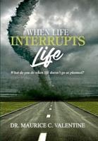 When Life Interrupts Life