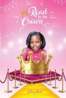 Road To The Crown: A Journey of Self-Love and Self-Confidence Through Pageantry