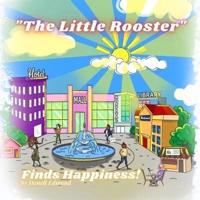 The Little Rooster: Finds Happiness