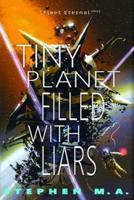 Tiny Planet Filled With Liars: a Fleet Eternal story