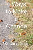 4 Ways to Make a Change