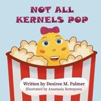 Not All Kernels Pop