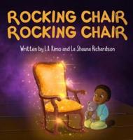 Rocking Chair, Rocking Chair : A Bedtime Rhyme for Mindfulness, Imagination, and Family Bonding (Ages 0 - 3)