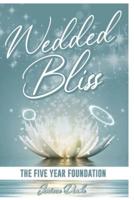 Wedded Bliss: The Five Year Foundation