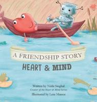 A Friendship Story: Heart & Mind