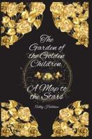 A Map to the Stars and The Garden of the Golden Children