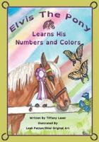 Elvis the Pony Learns His Numbers and Colors