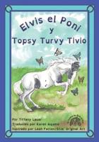 Elvis El Poni Y Topsy Turvy Tivio